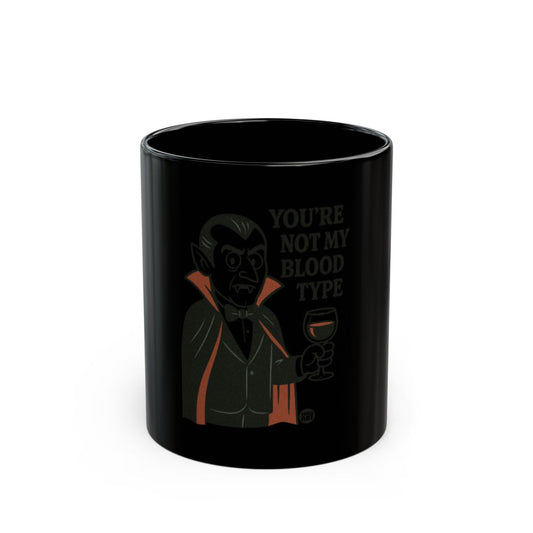 You're Not My Blood Type Vampire Mug