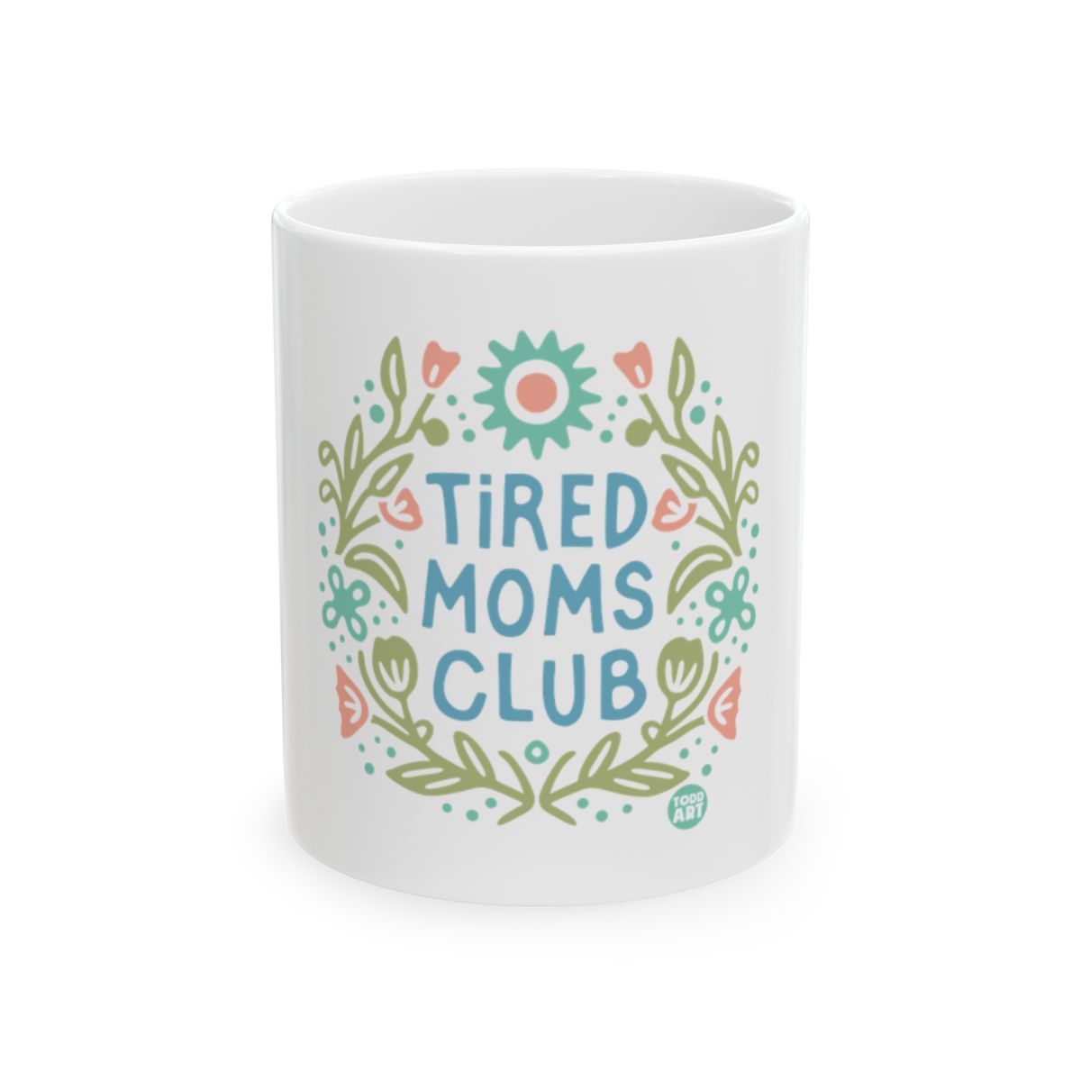 Tired Moms Club Coffee Mug Cheerful Floral Design