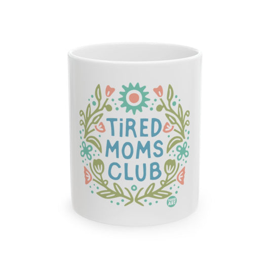 Tired Moms Club Coffee Mug Cheerful Floral Design