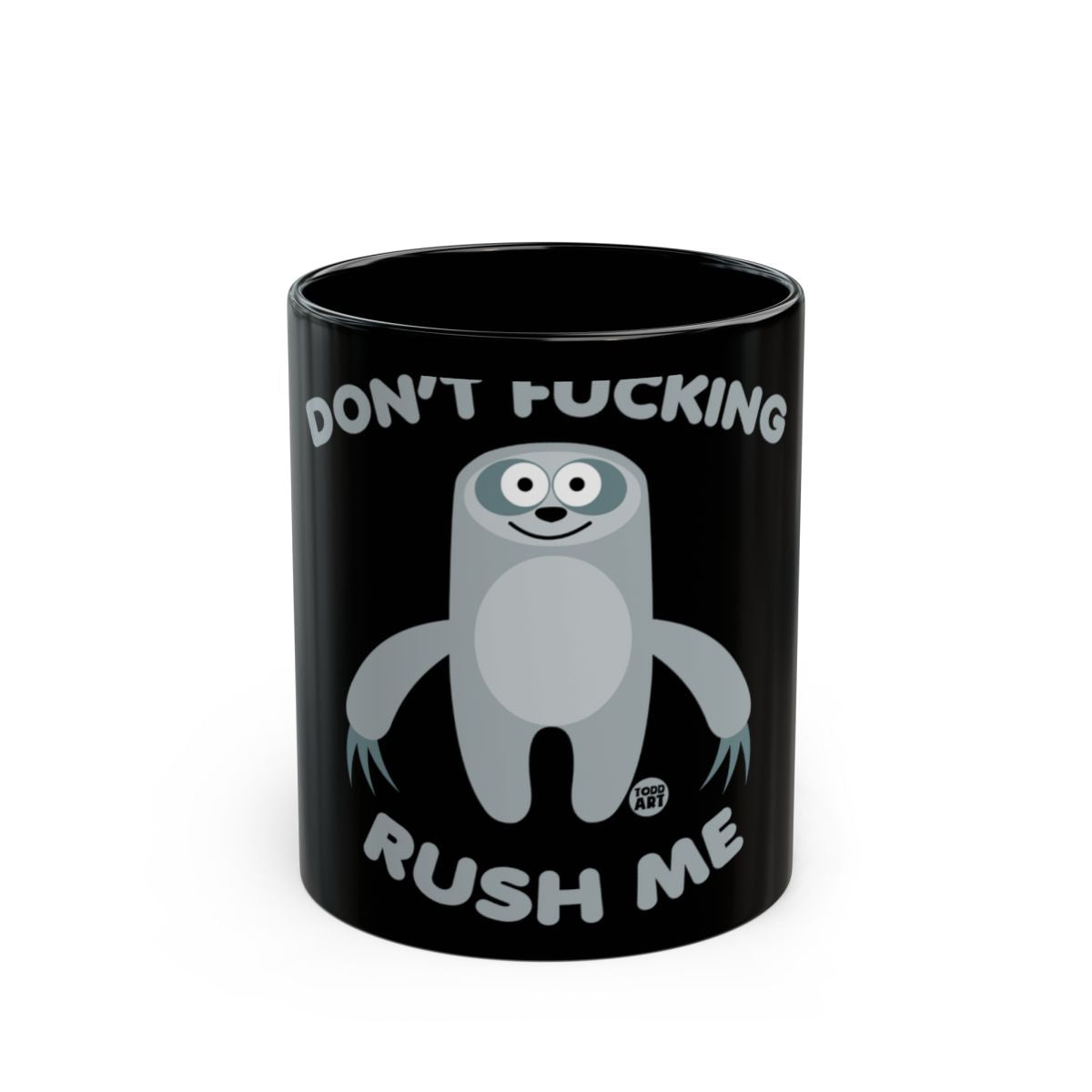 Don't Fucking Rush Me Sloth Cartoon Image Mug