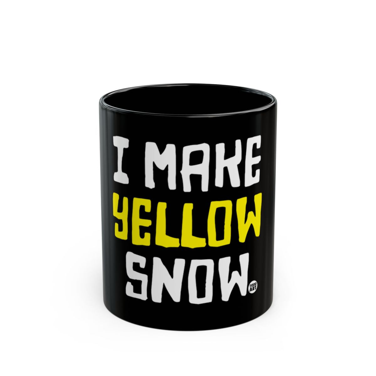 I Make Yellow Snow Black Mug for Coffee or Tea