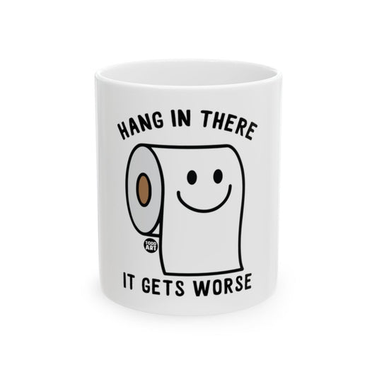 Hang in There It Gets Worse Motivational Mug