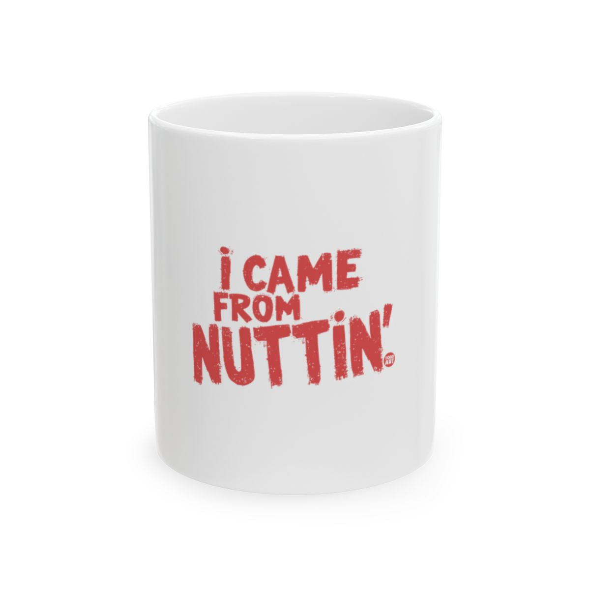 I Came From Nuttin Mug Perfect for Daily Use