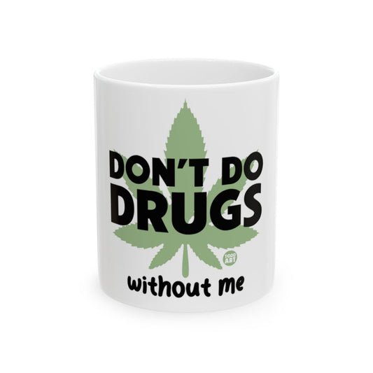 Don't Do Drugs Without Me Printed Mug