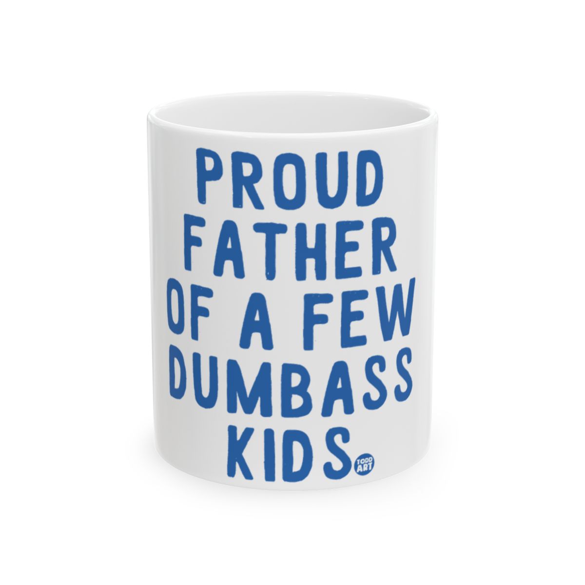 Proud Father Of A Few Dumbass Kids Mug