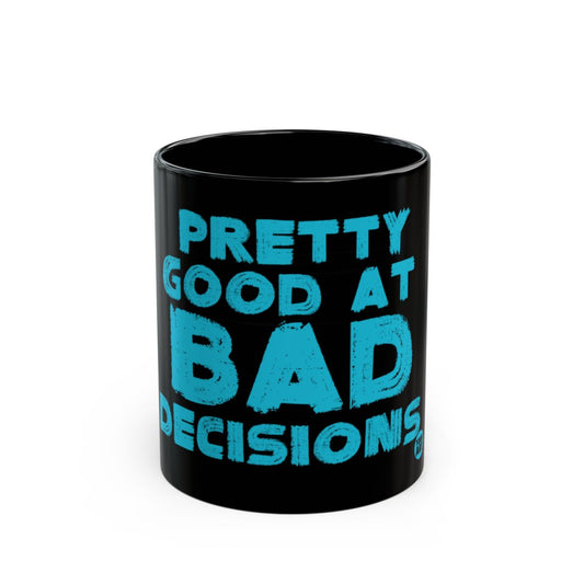 Pretty Good at Bad Decisions Black Mug Product