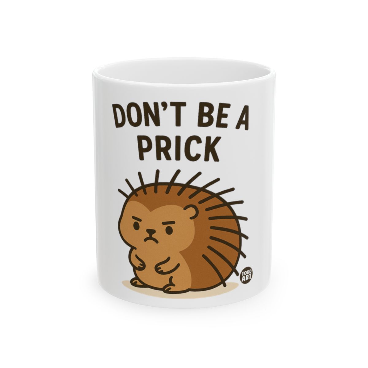 Don't Be A Prick Cute Porcupine Mug Funny Gift