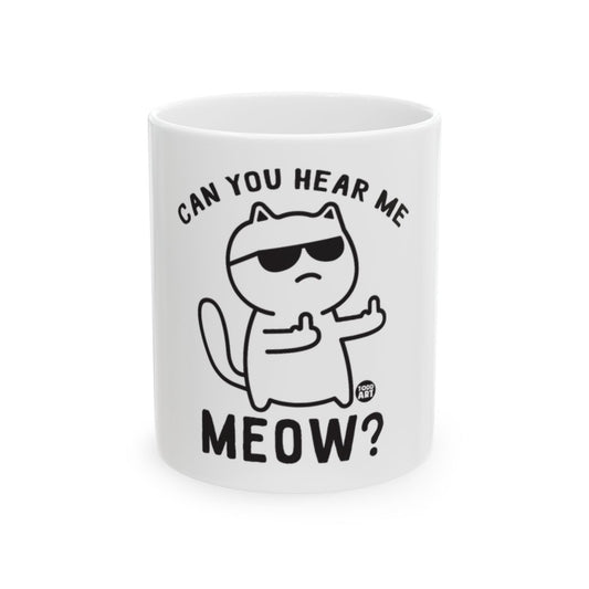 Can You Hear Me Meow Funny Cat Mug - Perfect Gift Idea