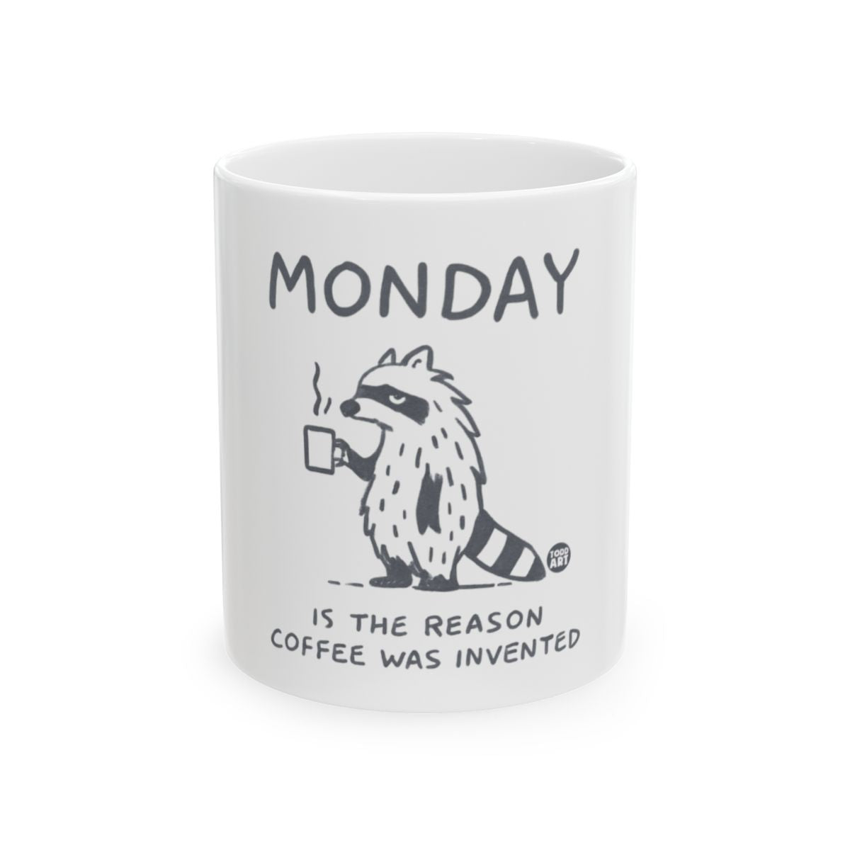 Monday Is The Reason Coffee Was Invented Mug