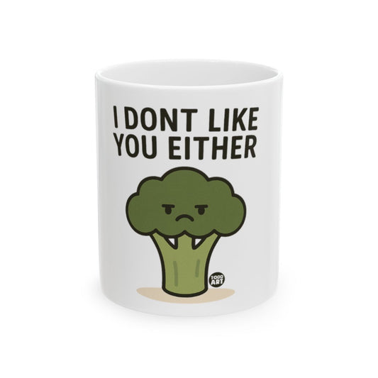 I Dont Like You Either Broccoli Funny Mug Gift
