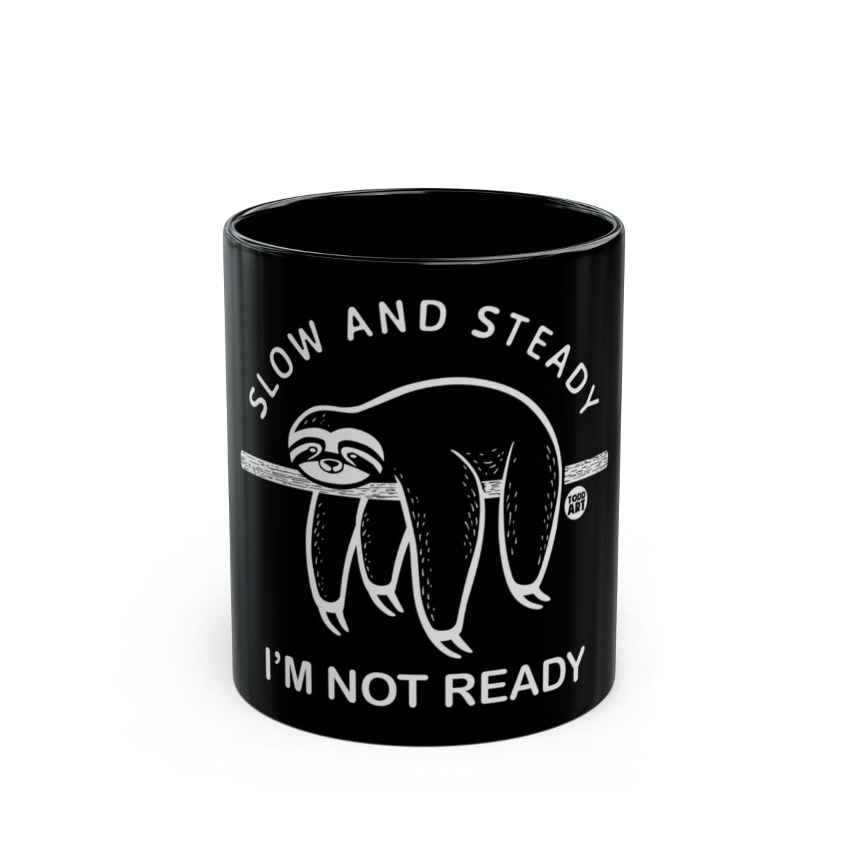 Slow and Steady I'm Not Ready Sloth Mug