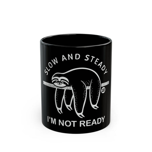 Slow and Steady I'm Not Ready Sloth Mug