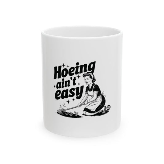 Hoeing Ain't Easy Gardening Quote Mug