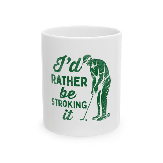 I'd Rather Be Stroking It Golf Mug Product