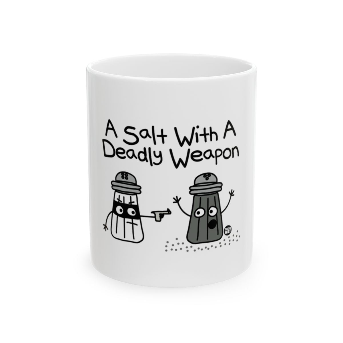 A Salt With A Deadly Weapon Funny Mug Design