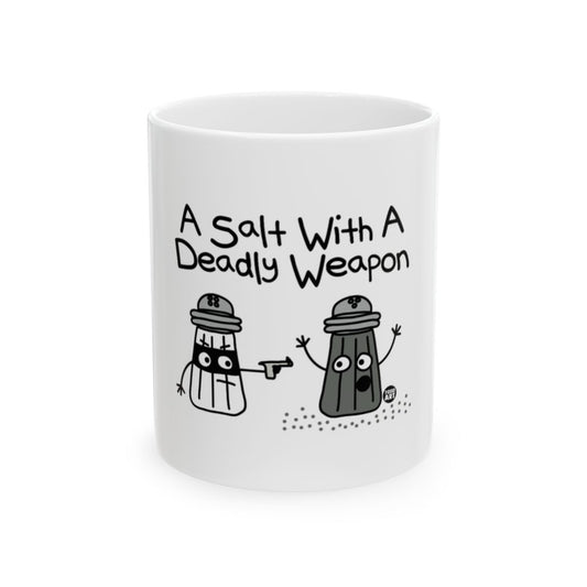 A Salt With A Deadly Weapon Funny Mug Design