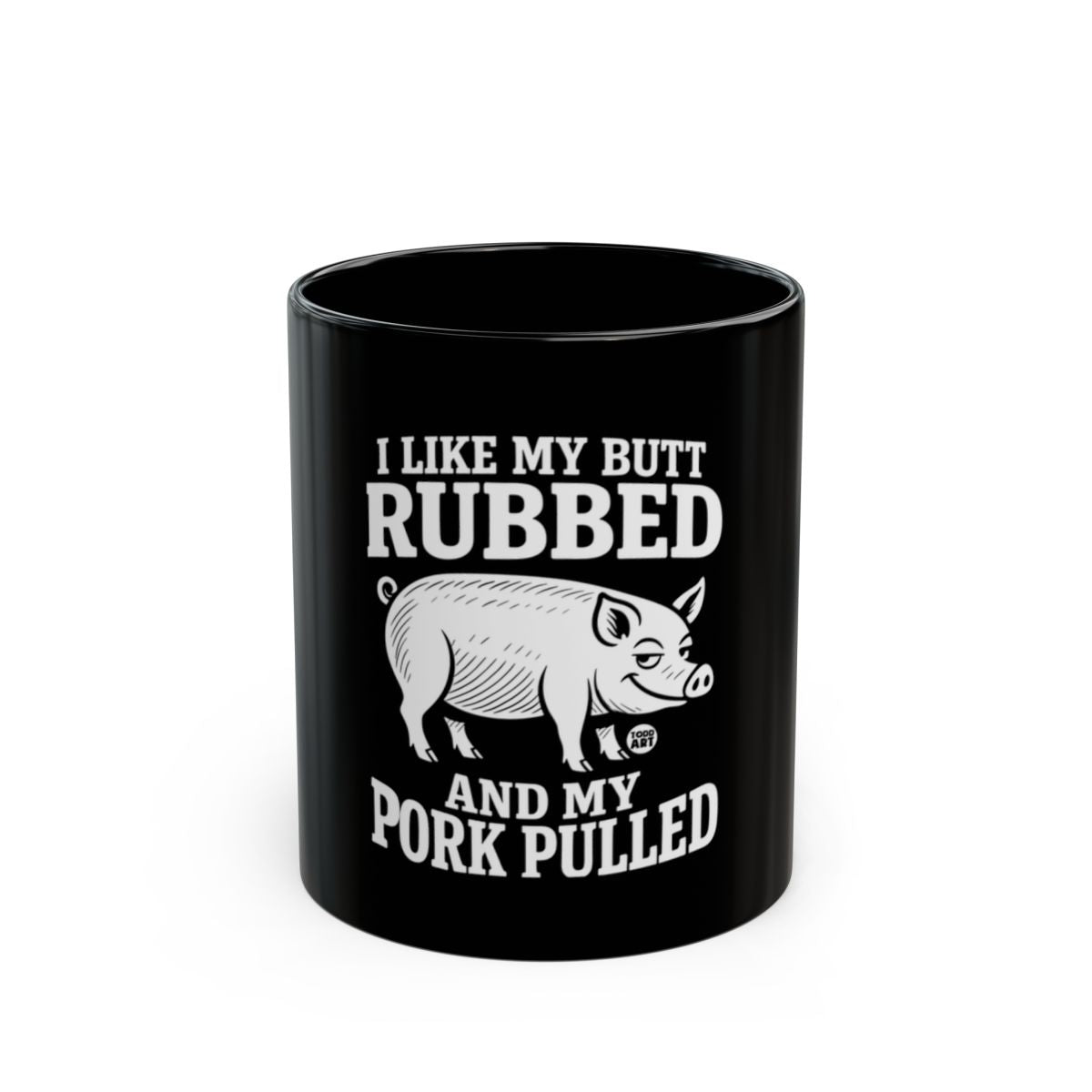 I Like My Butt Rubbed and Pork Pulled Mug