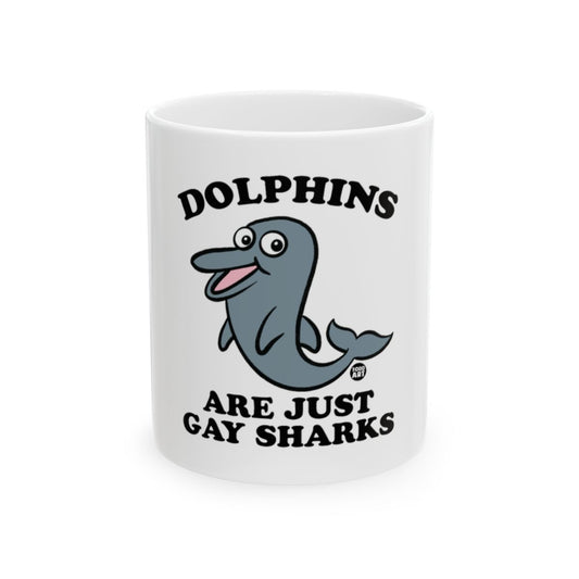 Dolphins Are Just Gay Sharks funny mug