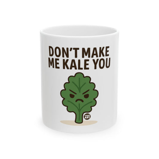 Don't Make Me Kale You Funny Graphic Mug